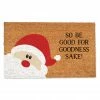 Wholesale 😍 So be Good for Goodness Sake Doormat by Designs Direct 😍 -Christmas Shop D685110S 1